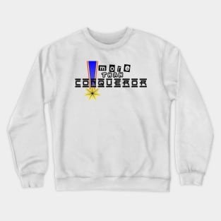 more than conqueror Crewneck Sweatshirt